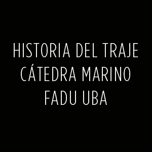 Historia del Traje CÁTEDRA EX MARINO – FADU-UBA